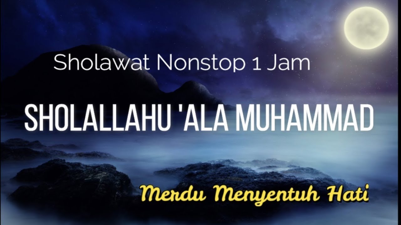 SHOLAWAT NABI Shollallahu 'Ala Muhammad.. Shollallahu 'Alaihi Wasallam (Nonstop 1Jam)