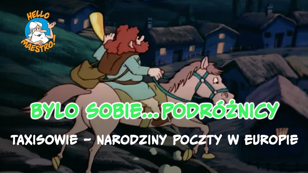 Byli sobie podróżnicy... 8 Taxisowie – narodziny poczty w Europie
