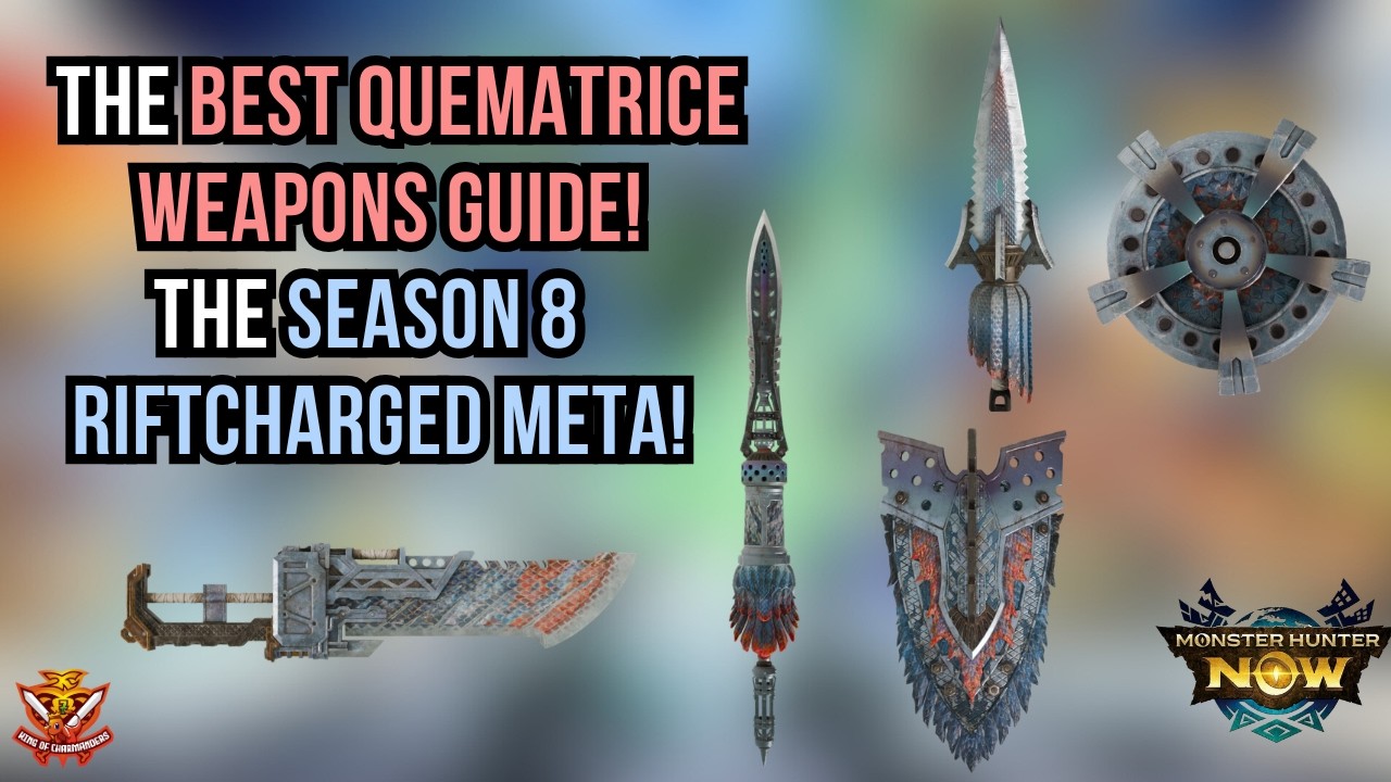 THE BEST QUEMATRICE WEAPONS GUIDE! THE SEASON 8 RIFTCHARGED META! l Monster Hunter Now