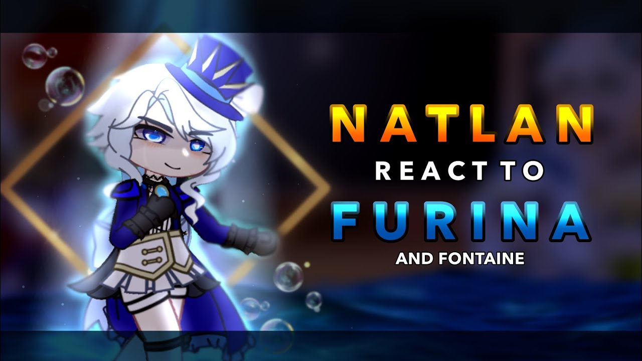 Natlan reacts to Furina || Genshin impacts || RoseGacha