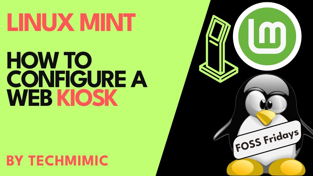 How to turn a LINUX MINT PC into a Web KIOSK