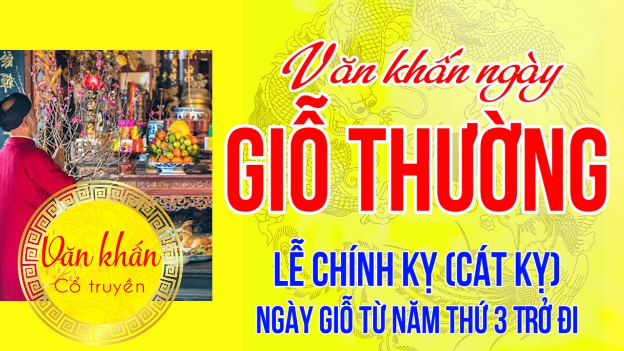Văn Khấn Ng&agrave;y GIỖ H&agrave;ng Năm 🙏 Lễ Ch&iacute;nh Kỵ - C&aacute;t Kỵ | Văn khấn N&ocirc;m - Văn Khấn Cổ Truyền