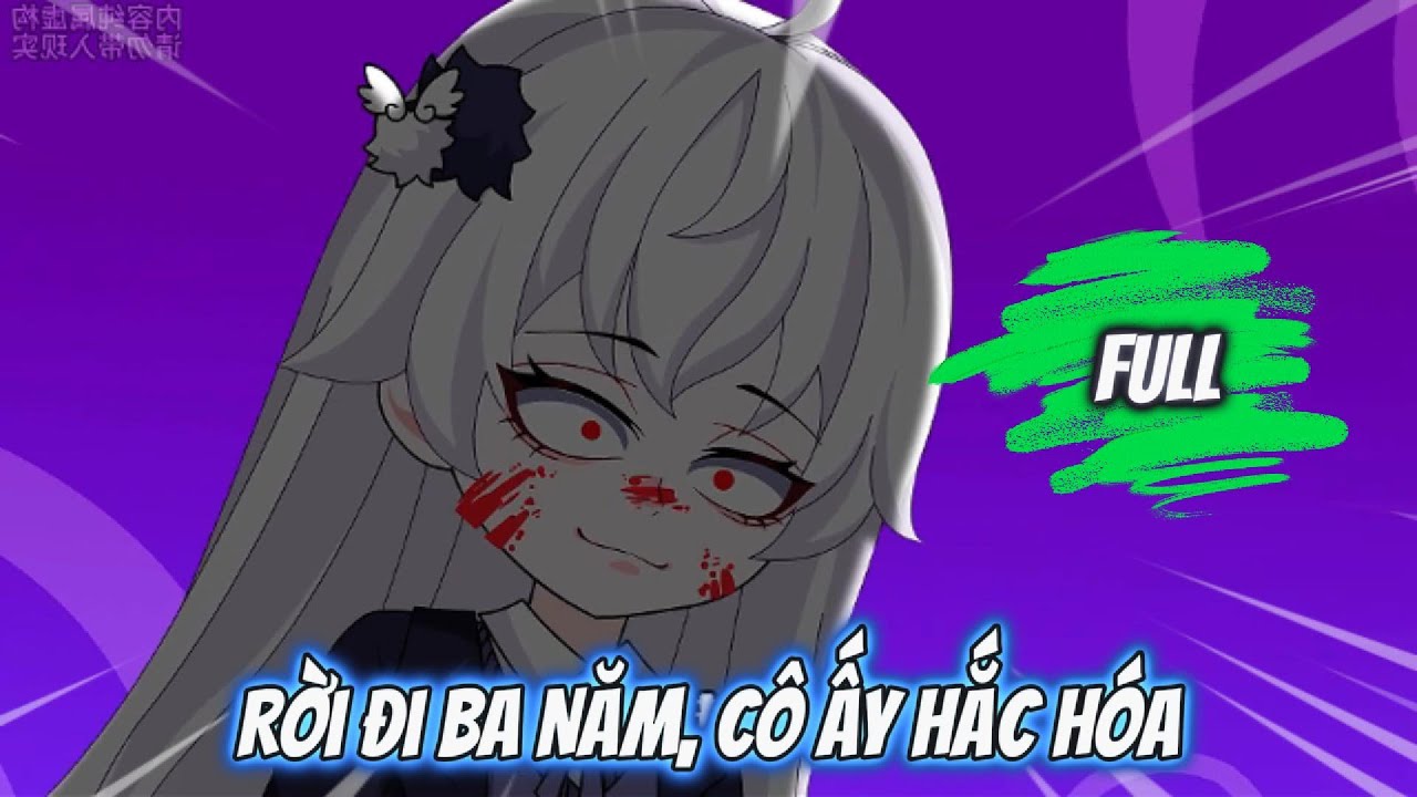 Full C&oacute; Kết : Rời Đi Ba Năm, C&ocirc; Ấy Hắc H&oacute;a - Tiểu Bối Sub
