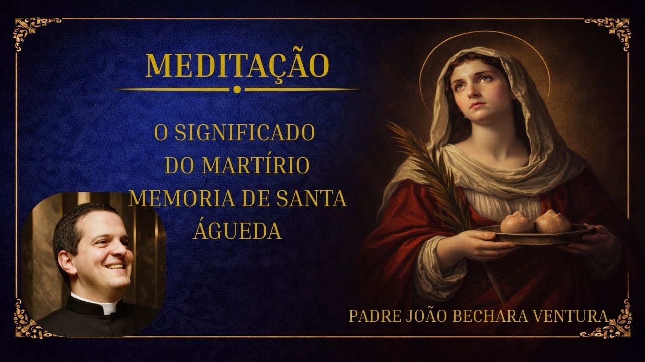 O significado do martírio - memória de Santa Águeda