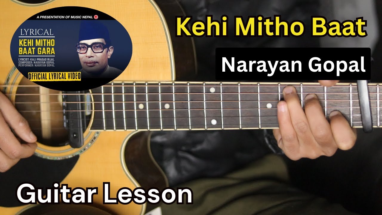 Kehi Mitho Baat Gara - Narayan Gopal | Guitar Lesson (Chords)