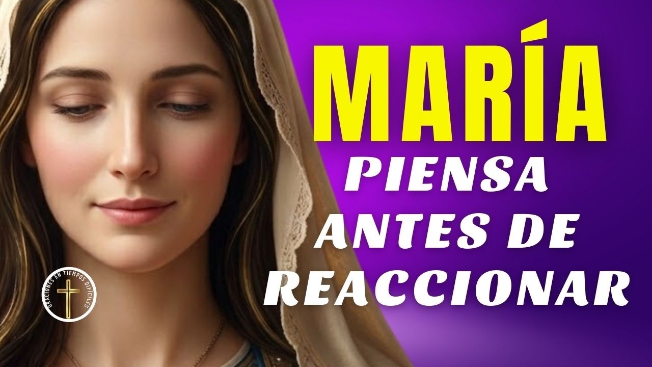 Cuaresma con María: guarda en tu corazón antes de reaccionar, oración poderosa para sanar emociones