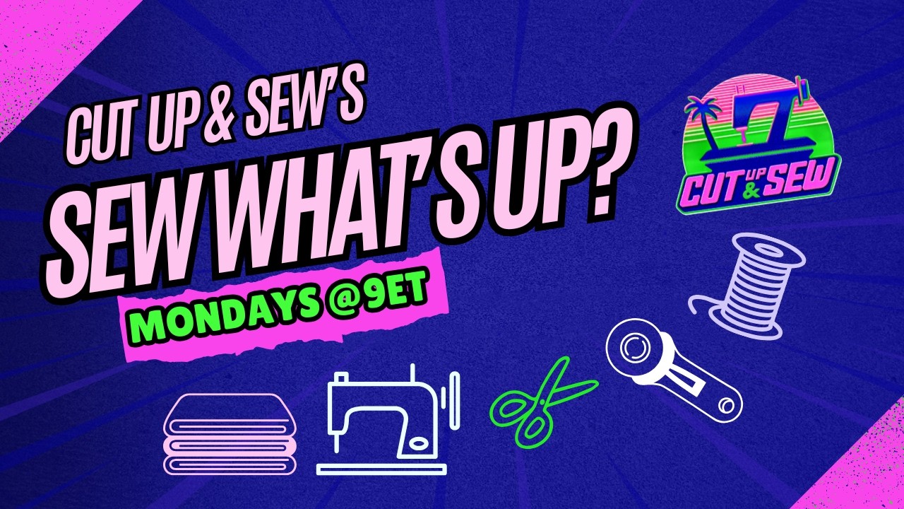 Cut Up & Sew What's Up: Ep: #143