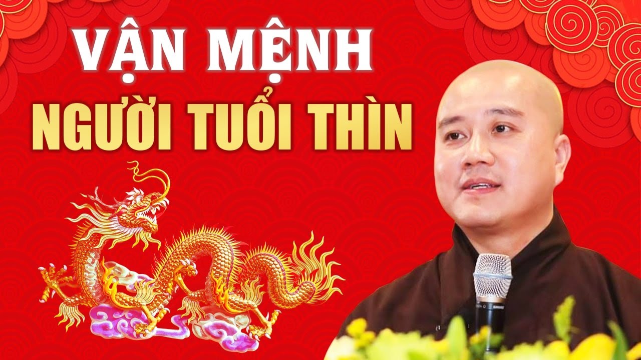Vận Mệnh Người Tuổi Thìn (Con Rồng) - Thầy Thích Pháp Hòa