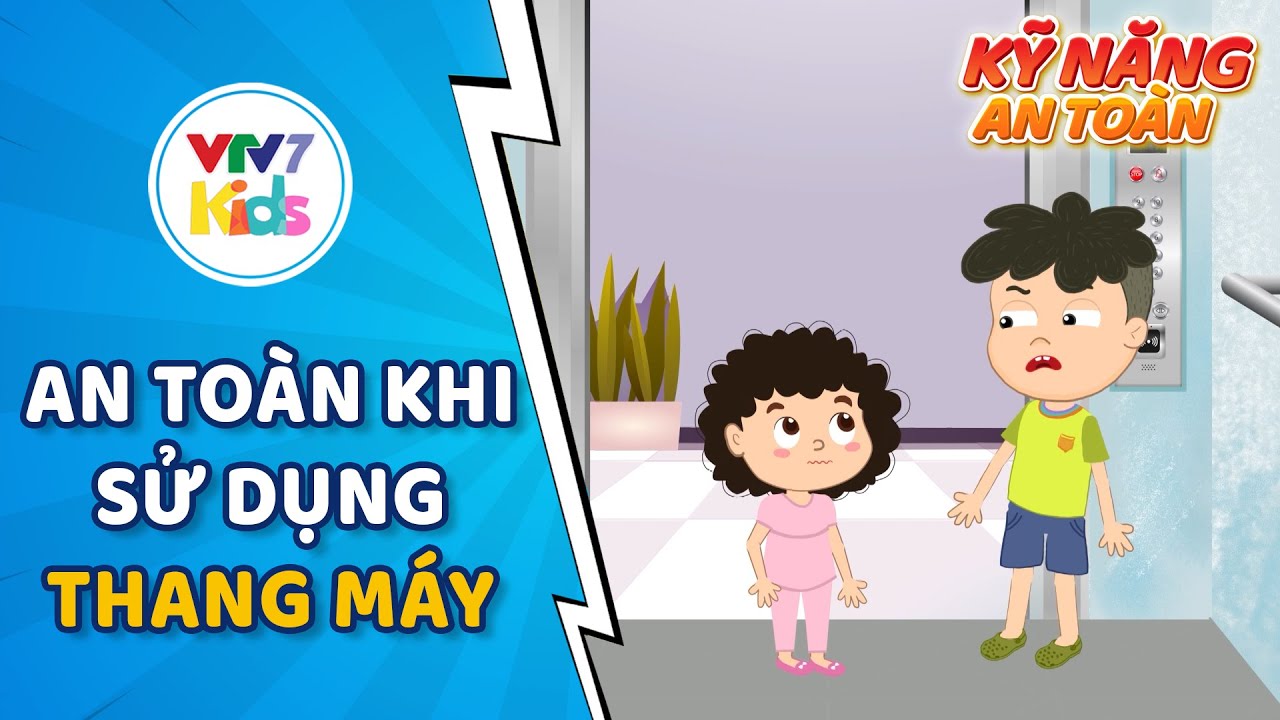 AN TOÀN KHI ĐI THANG MÁY | Kỹ năng an toàn cho trẻ em