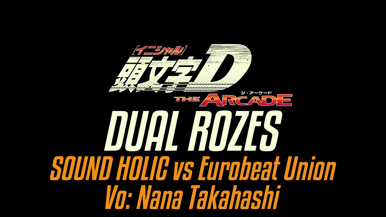[頭文字D (Initial D) THE ARCADE] BGM #12 DUAL ROZES / SOUND HOLIC vs Eurobeat Union　Vo: Nana Takahashi