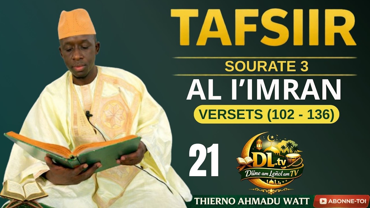 21.Tafsiir 📖 Thierno Ahmadu Watt 🙏 Sourate 3 vers (102)-(136)