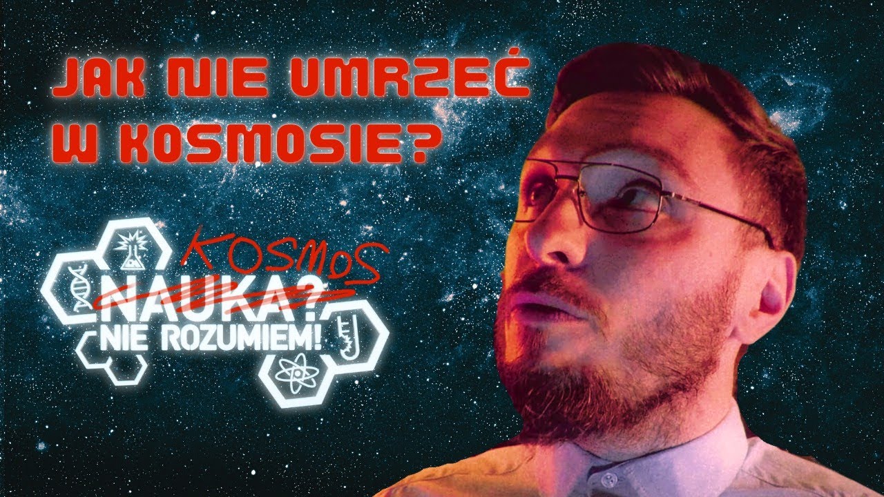 KOSMOS? Nie rozumiem! - Jak nie umrzeć w kosmosie?