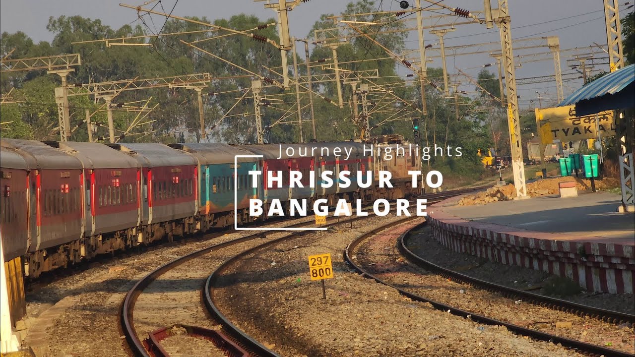 Thrissur to Bangalore : Journey Highlights : 16316 Kochuveli - Mysore Express : Indian Railways