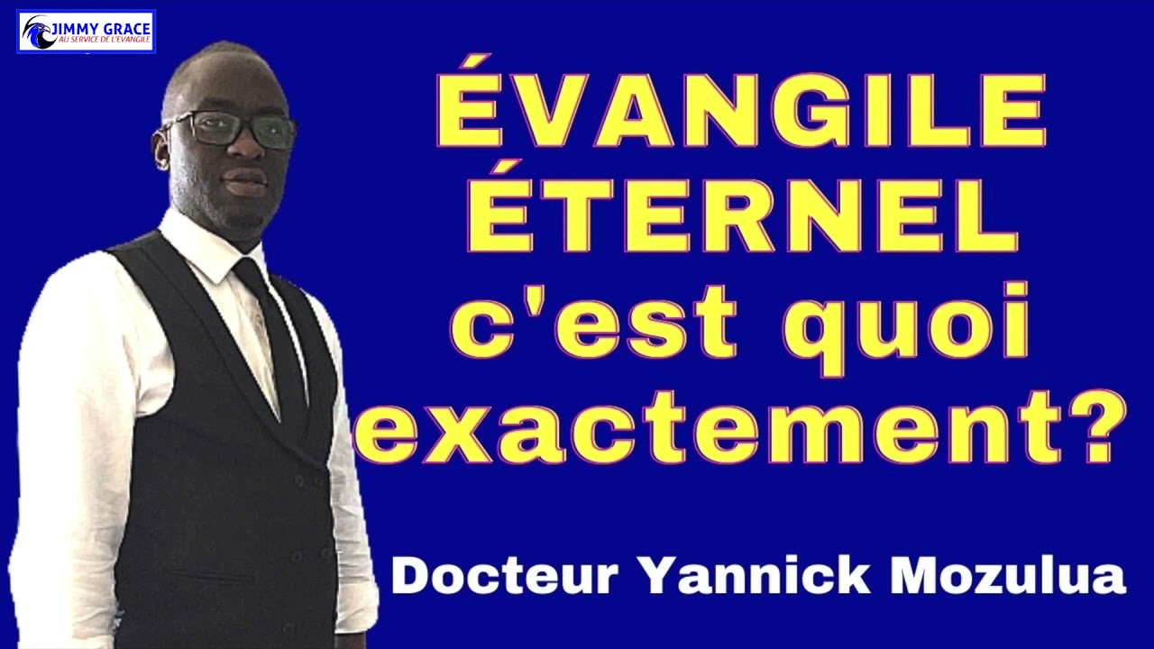 &Eacute;VANGILE &Eacute;TERNEL C'EST QUOI  EXACTEMENT ?  Par le Dr Yannick Mozulua