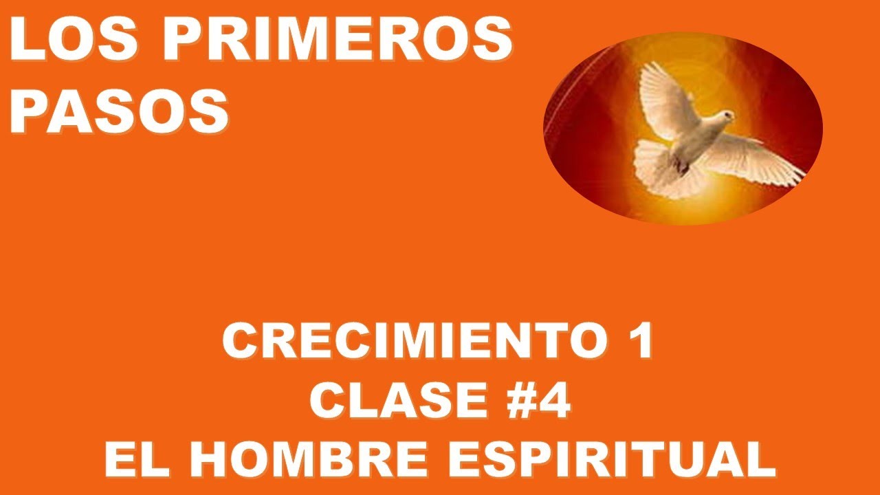 CRECIMIENTO 1 CLASE#4  EL HOMBRE ESPIRITUAL