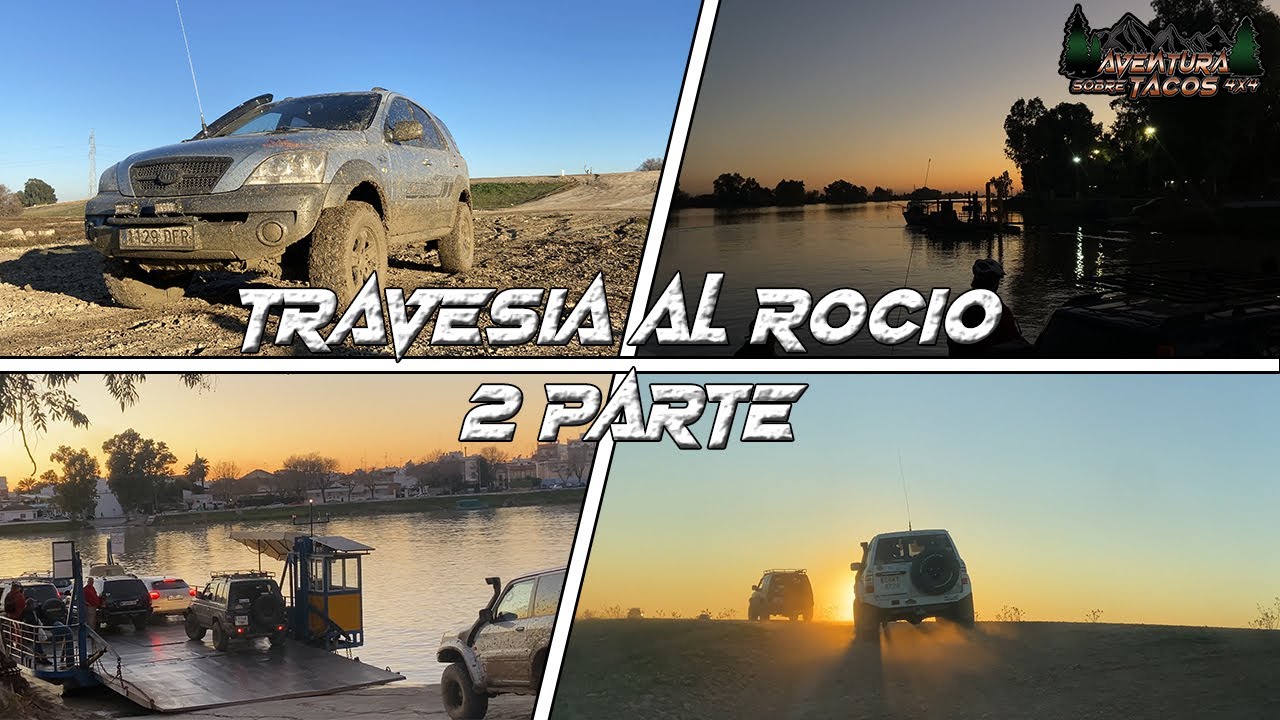 RUTA 4x4 AL ROCÍO -- 2ª PARTE🐎 | CRUZAMOS EL GUADALQUIVIR EN BARCA | AVENTURA SOBRE TACOS 4X4🚗