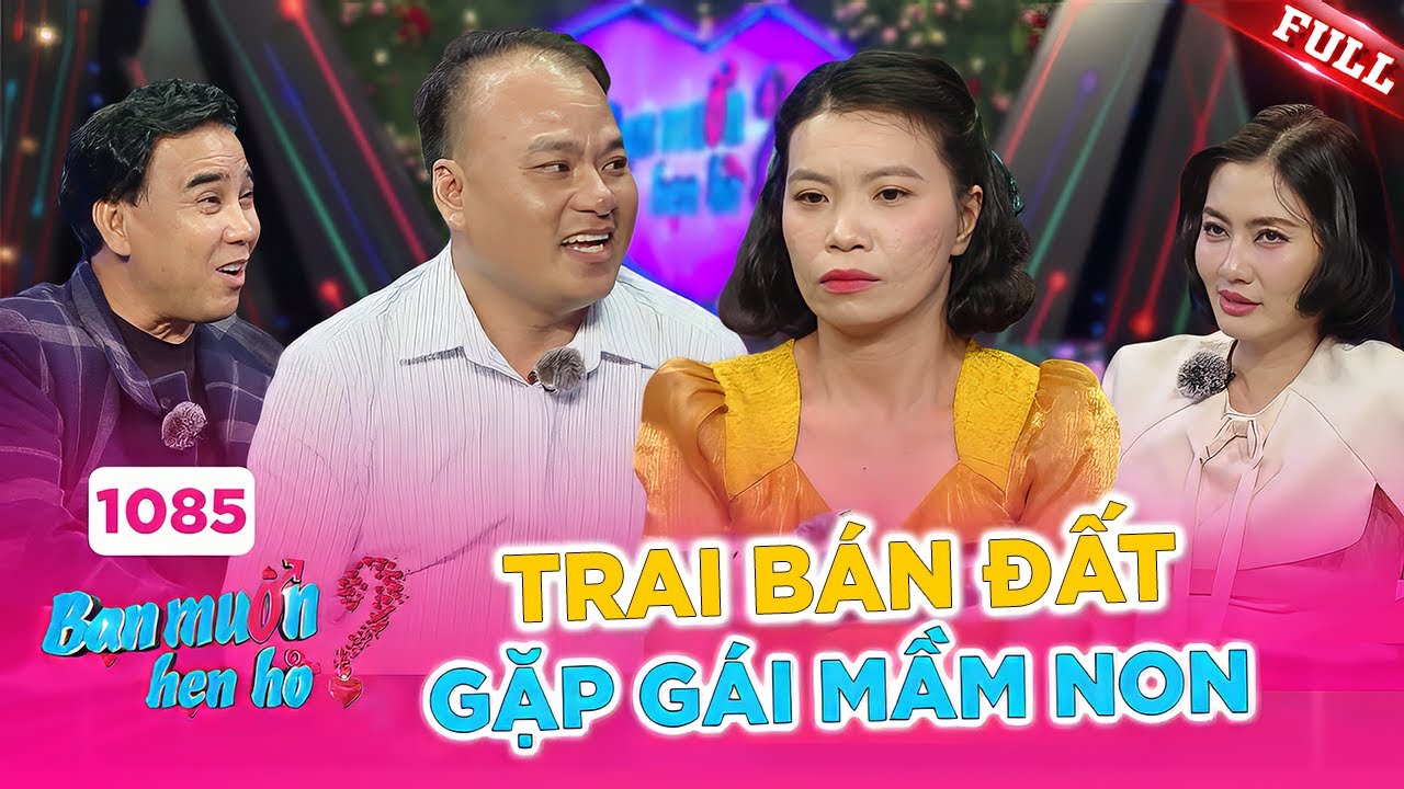 Bạn Muốn Hẹn Hò #1085B | Nín thở với màn ghép đôi căng não, TRAI BÁN ĐẤT gặp GÁI MẦM NON