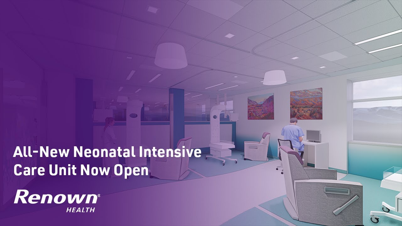 Renown Children's Hospital - All-New Neonatal Intensive Care Unit Now Open