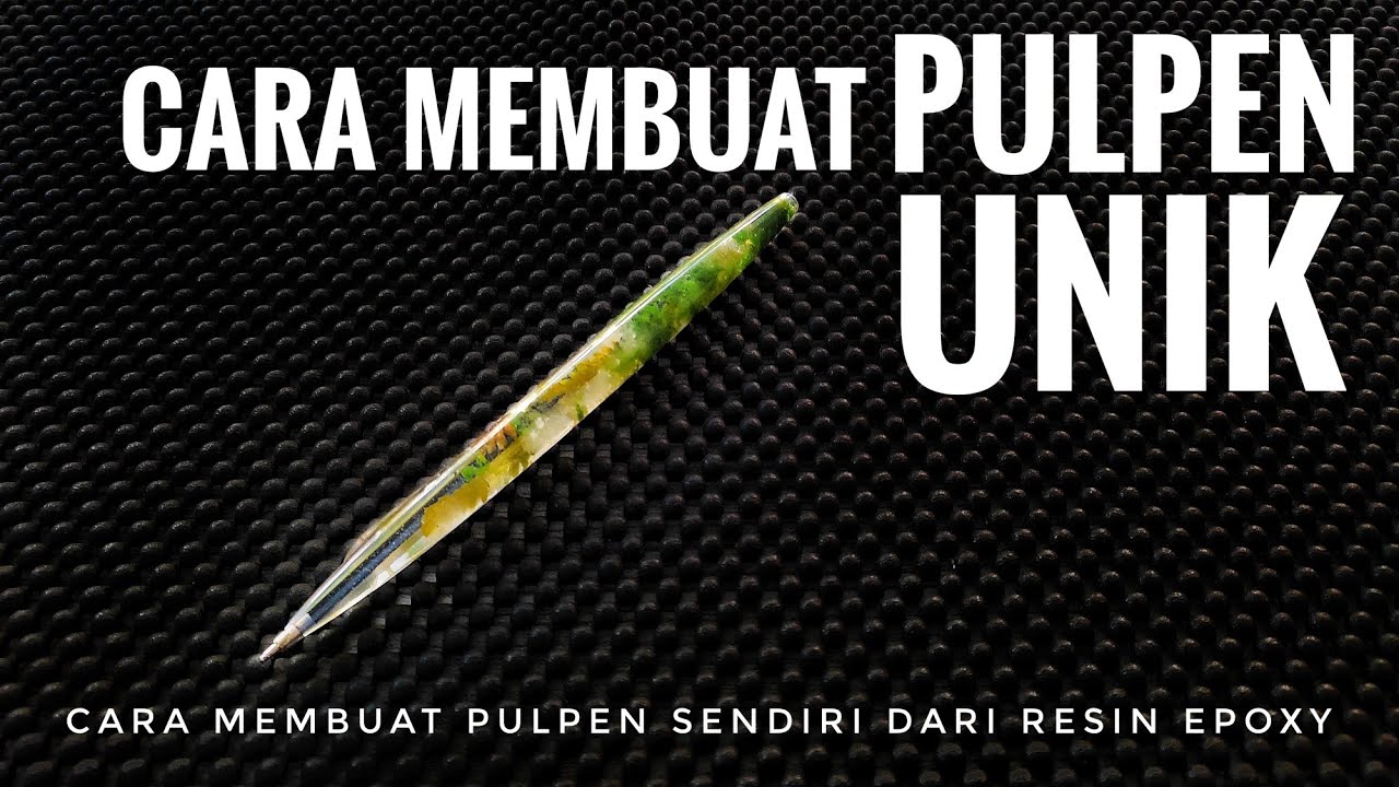 CARA MEMBUAT SENDIRI PULPEN UNIK DARI RESIN EPOXY 