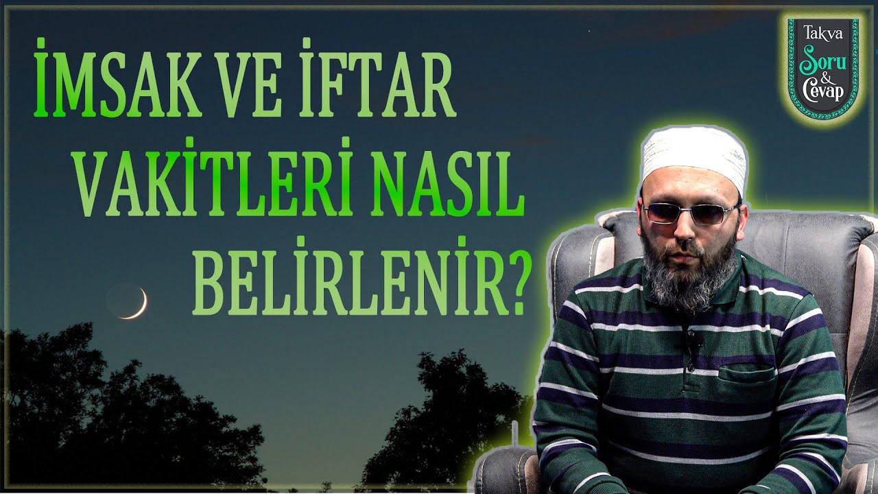 İmsak Ve İftar Vakitleri Nasıl Belirlenir? | Hüseyin Oral