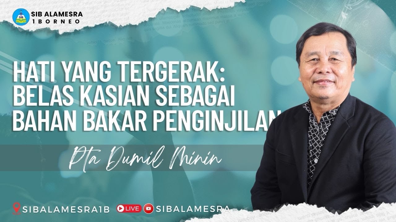 PTA DUMIL - HATI YANG TERGERAK: BELAS KASIAN SEBAGAI BAHAN BAKAR PENGINJILAN