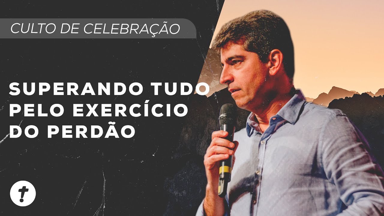 Superando Tudo Pelo Exercício Do Perdão  | Josué Valandro Jr.