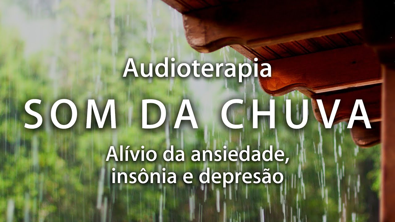 AUDIOTERAPIA - SOM DA CHUVA (Al&iacute;vio da ansiedade, ins&ocirc;nia e depress&atilde;o)