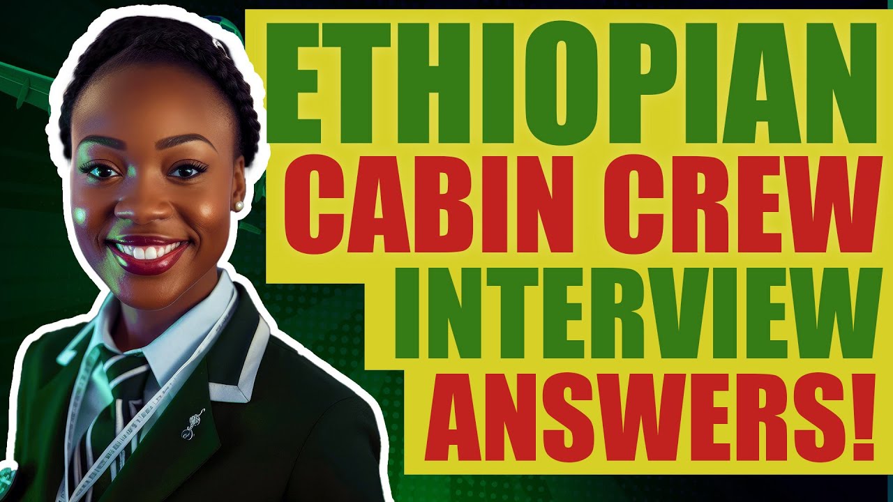 ETHIOPIAN AIRLINES CABIN CREW INTERVIEW QUESTIONS & ANSWERS (Ethiopian Airlines Interview Questions)