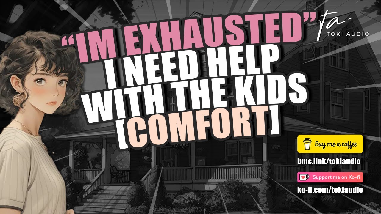 Exhausted: You Need Help With The Kids [M4F][Comfort]