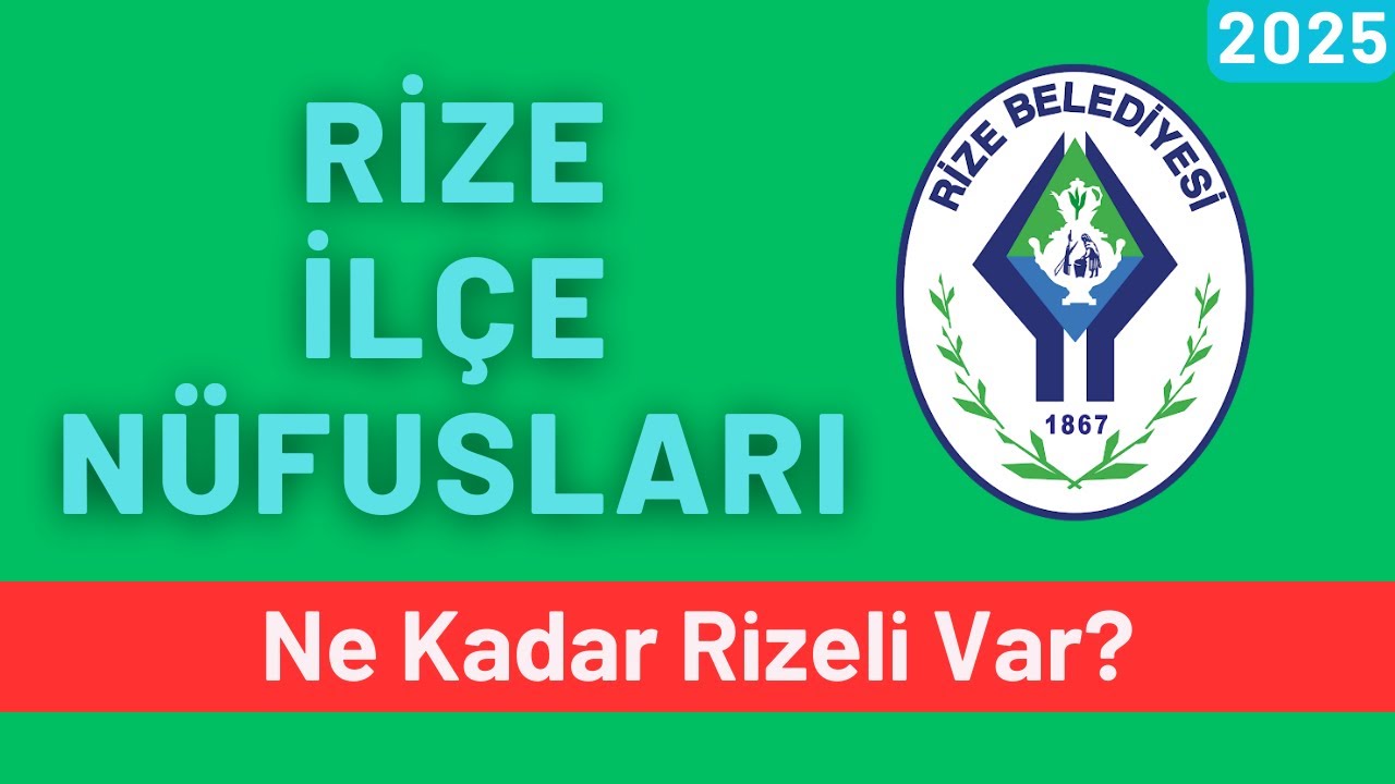 2025 Rize İl&ccedil;e N&uuml;fusları - İl&ccedil;elere G&ouml;re Rizeli Sayıları