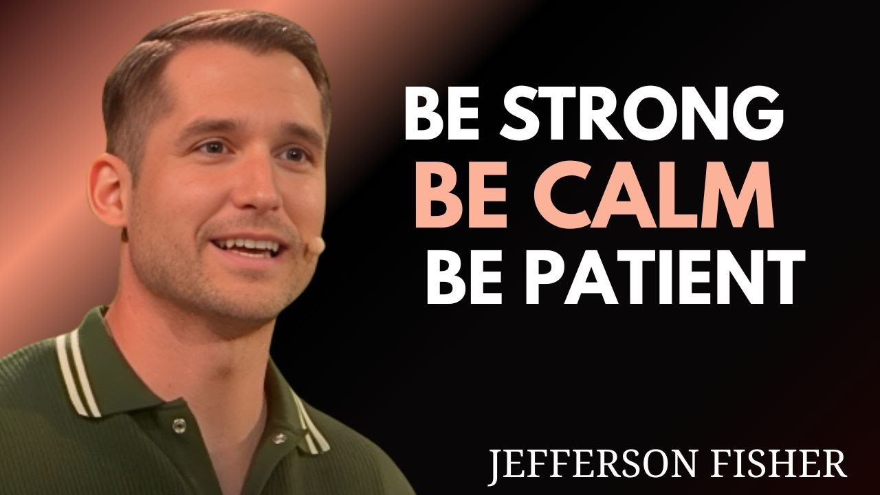 💪 BE STRONG, BE CALM, BE PATIENT || JEFFERSON FISHE MOTIVATION SPEECH ✨