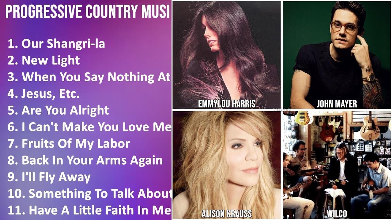 PROGRESSIVE COUNTRY Music Mix - Emmylou Harris, John Mayer, Alison Krauss, Wilco - Our Shangri-l...