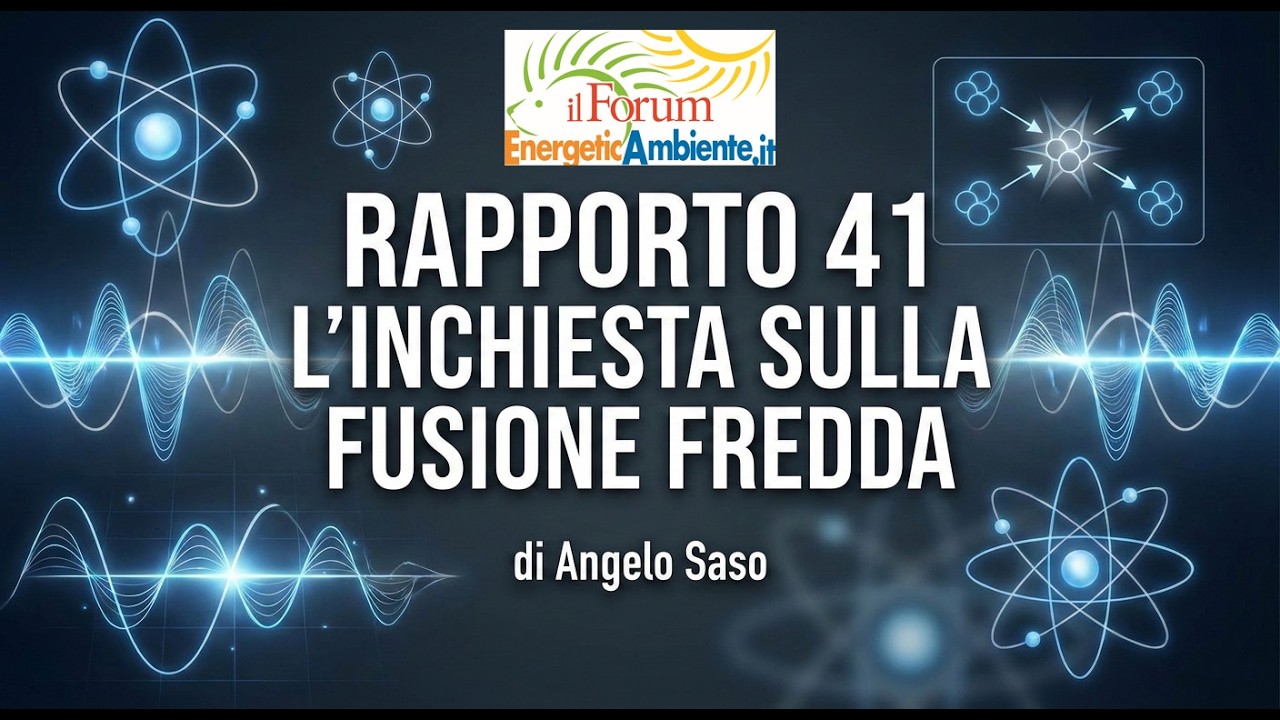 Rapporto 41 - L'inchiesta storica sulla Fusione Fredda - di Angelo Saso e Maurizio Torrealta