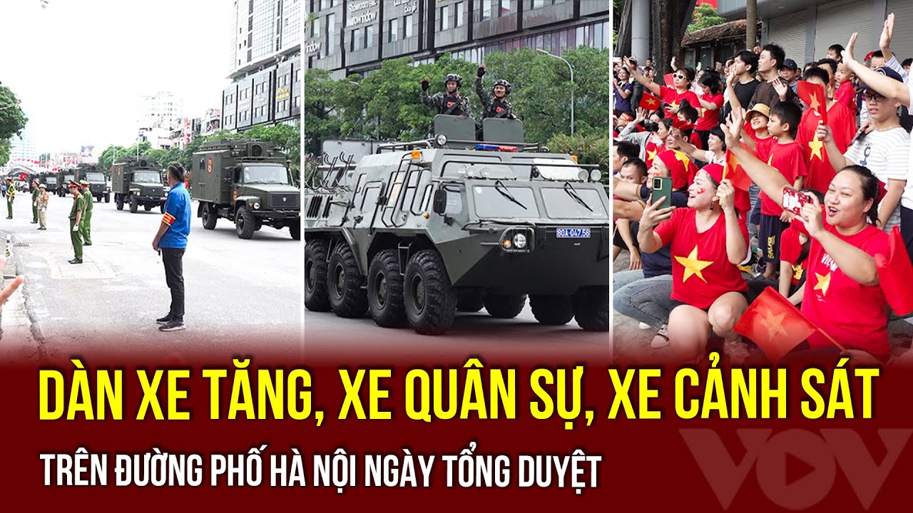 Dàn xe tăng, xe quân sự, xe cảnh sát trên đường phố Hà Nội ngày tổng duyệt | VOV