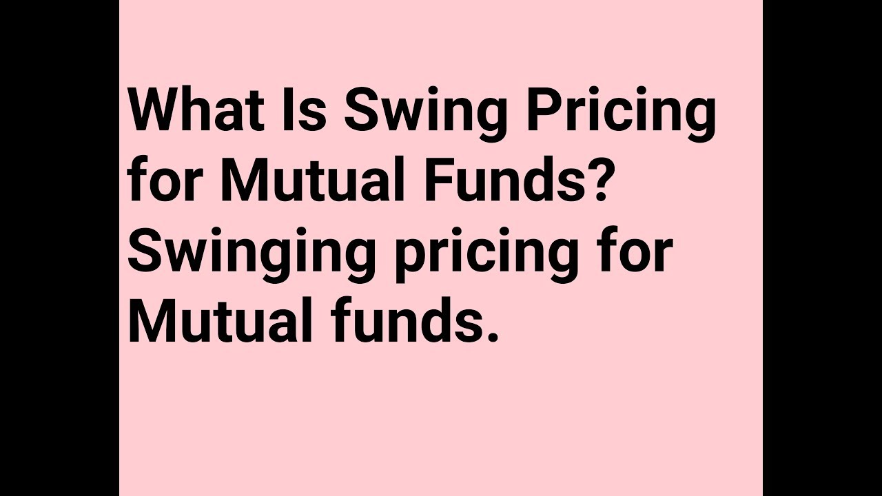 What Is Swing Pricing for Mutual Funds? Swinging pricing for Mutual funds.