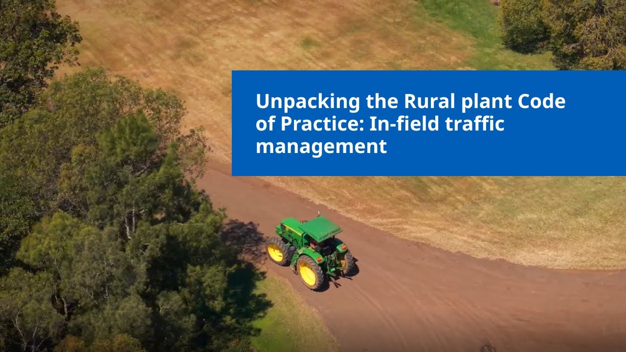 Unpacking the Rural plant Code of Practice: In-field traffic management