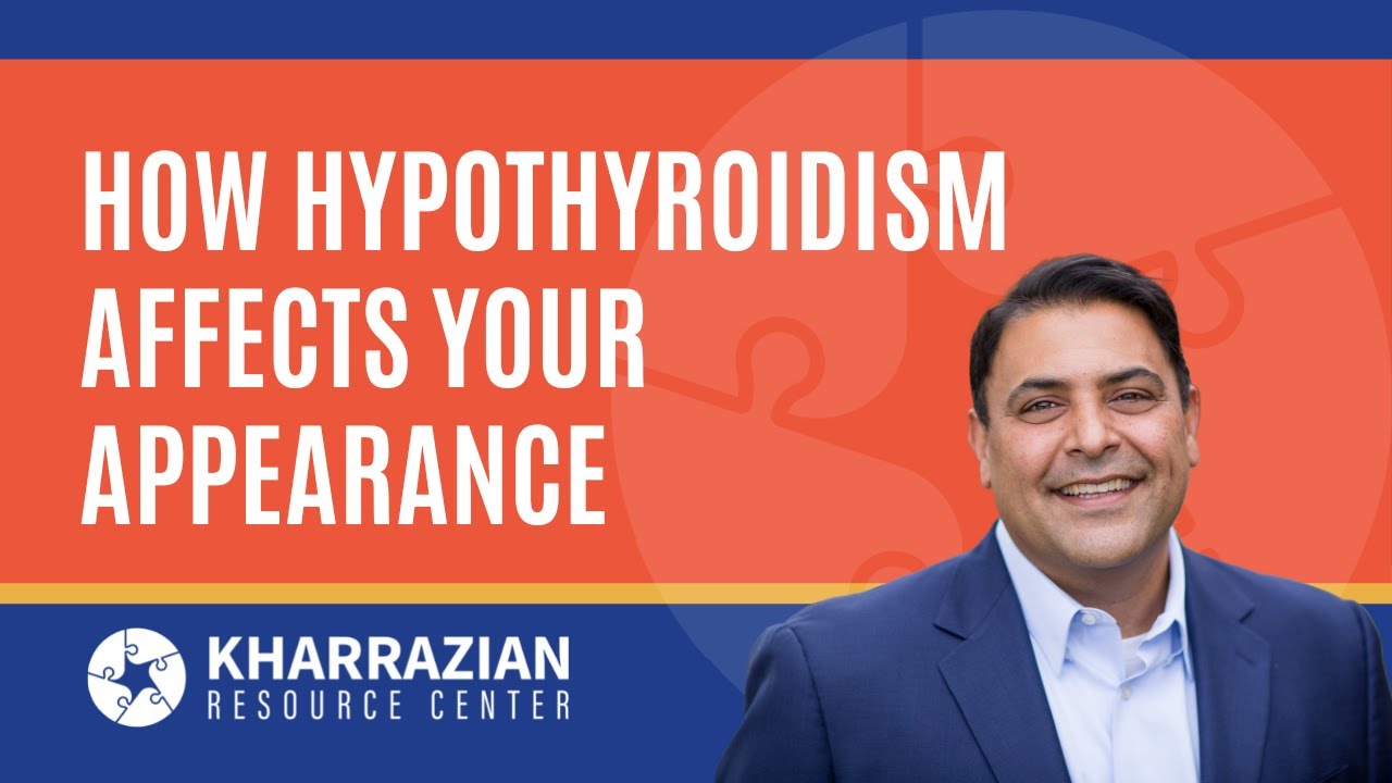 How hypothyroidism affects your appearance