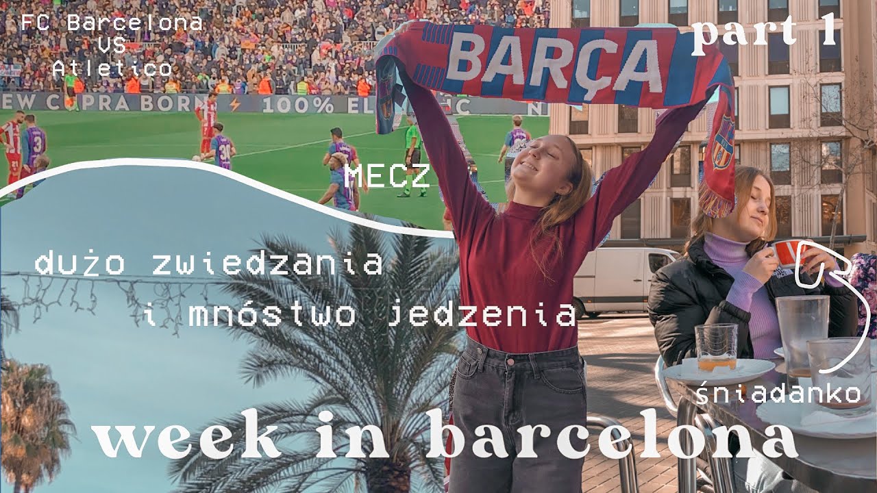 TYDZIEŃ W BARCELONIE - CZĘŚĆ 1