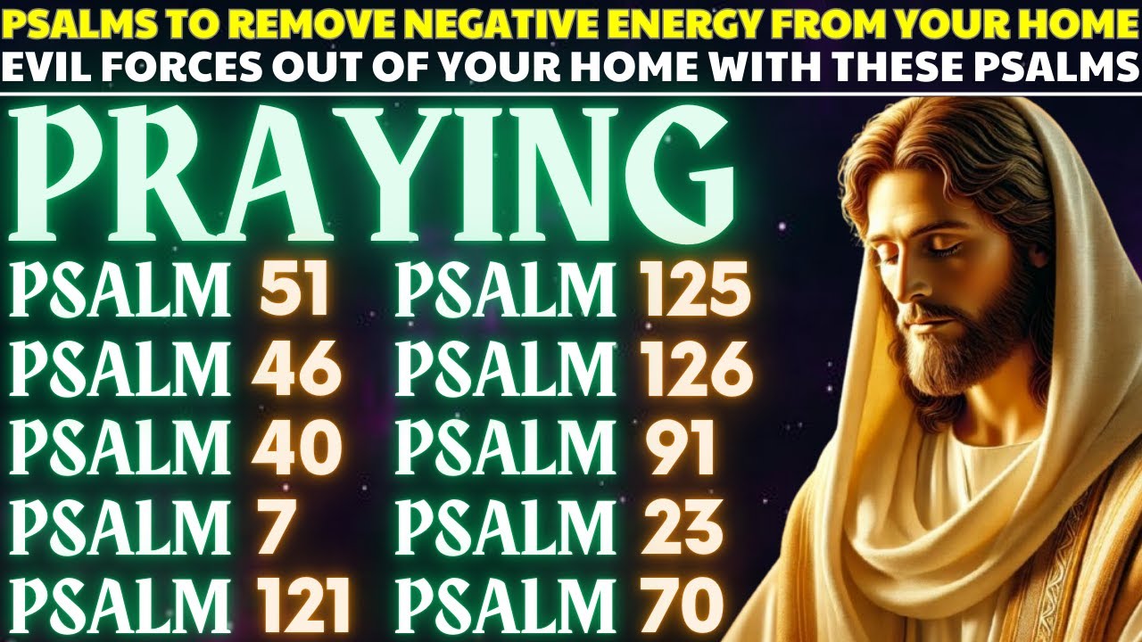 PSALMs to remove negative energy from your home - Evil forces OUT OF YOUR HOME with these Psalms!