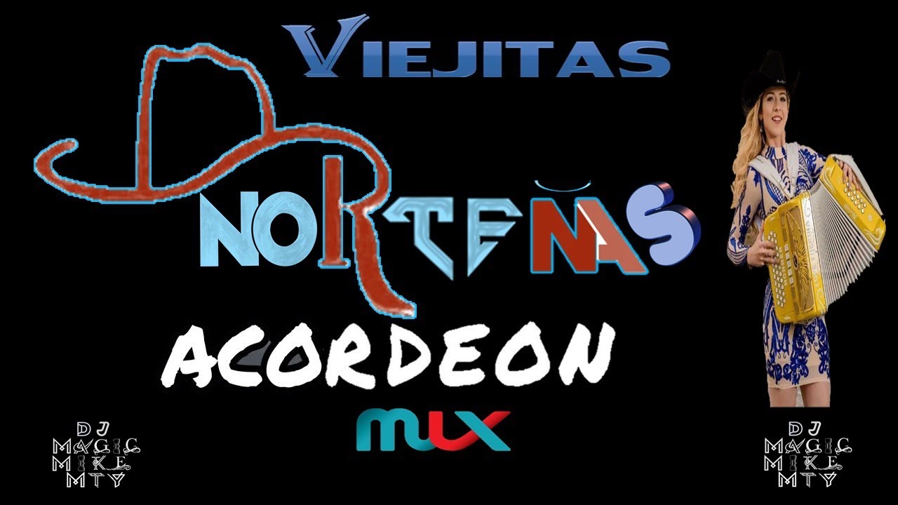NORTE&Ntilde;AS VIEJITAS DE ACORDEON BY DJ MAGIC MIKE MTY