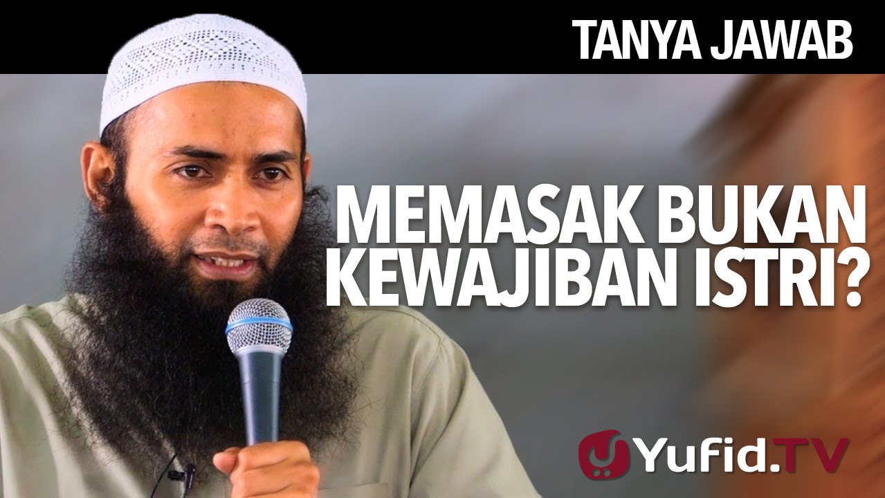 Tanya Jawab: Memasak Bukan Kewajiban Istri? - Ustadz Dr. Syafiq Riza Basalamah, M.A.