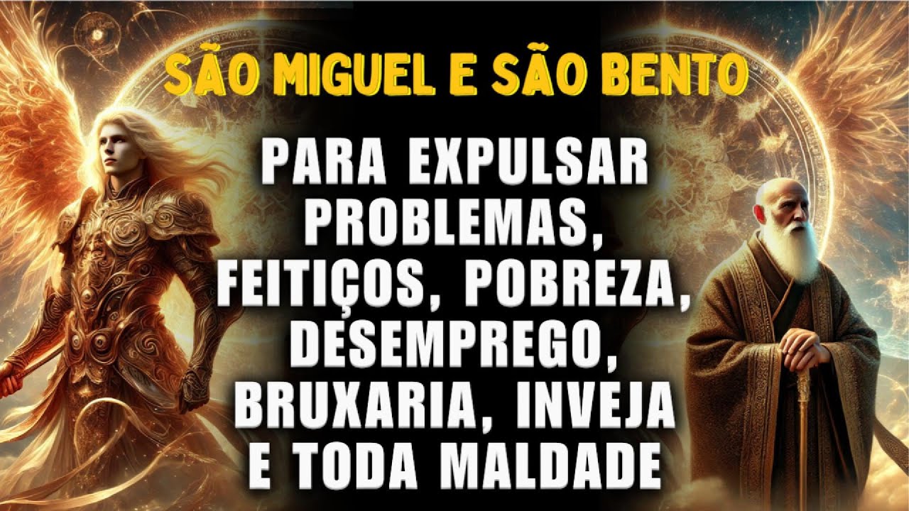 🛑ORAÇÃO MUITO PODEROSA CONTRA MAGIA, PRAGA, INVEJA, MALDIÇÕES E FOFOCAS - SÃO BENTO E SÃO MIGUEL