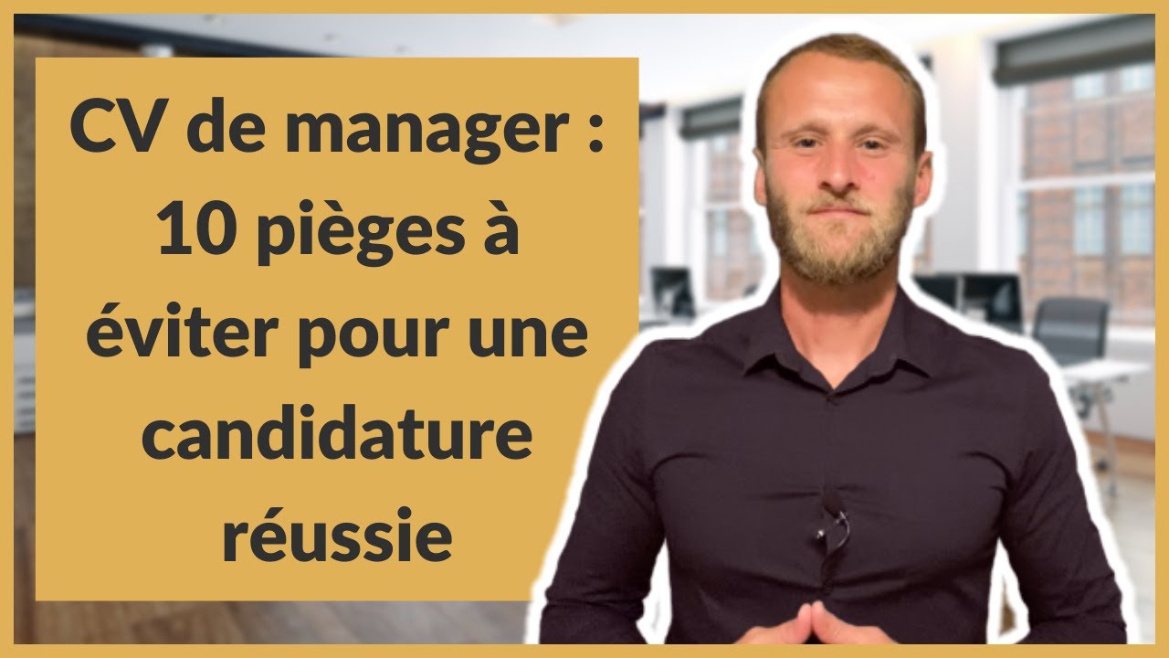 CV de manager : 10 pièges à éviter pour une candidature réussie