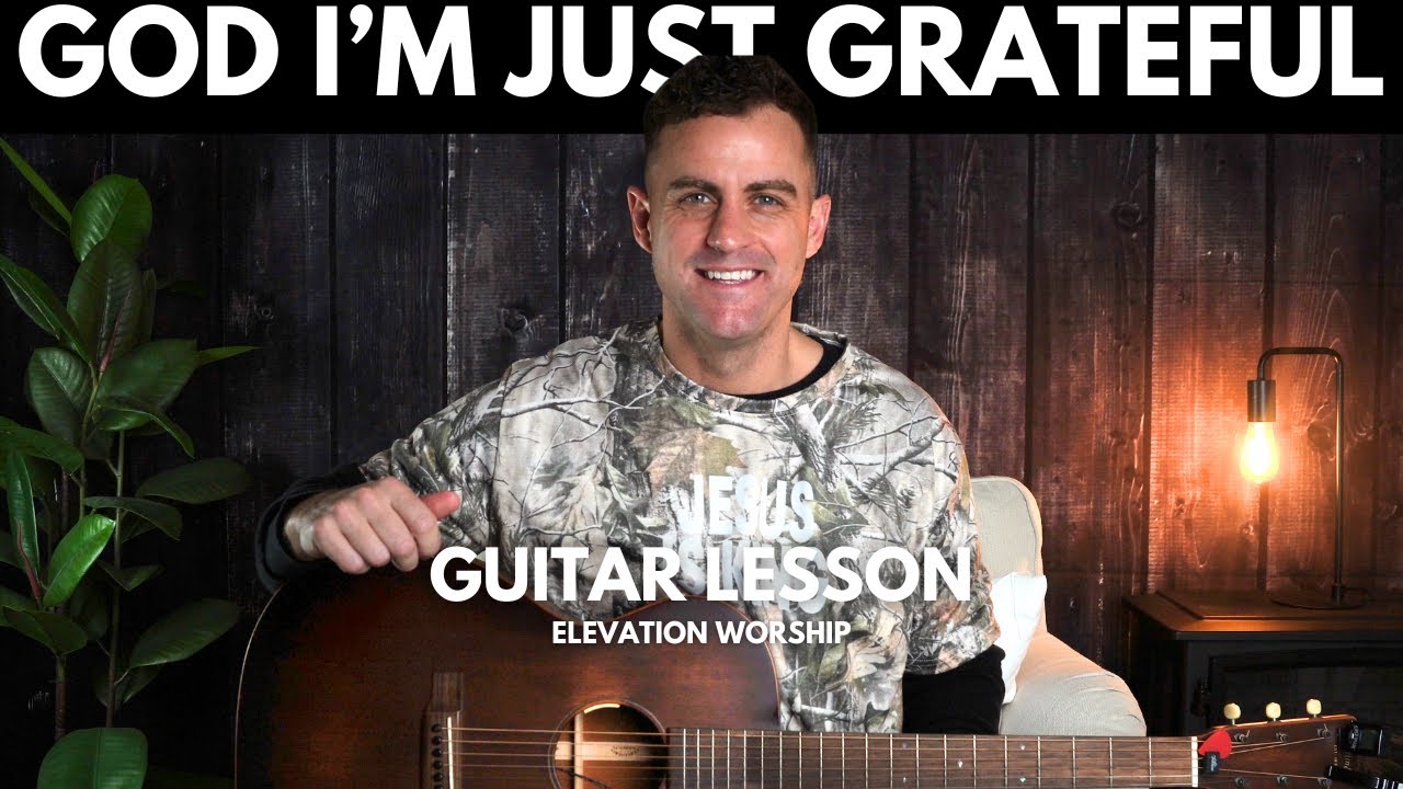Elevation Worship || God I'm Just Grateful || Урок игры на гитаре с аккордами, текстом и техникой...
