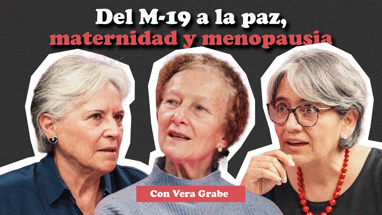 Del M-19 a la paz, maternidad y menopausia: Con VERA GRABE | Menopáusicas ¡y qué!