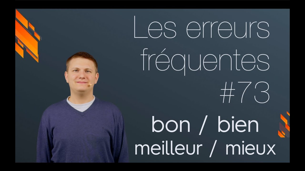 Bon ou bien ? Meilleur ou mieux ? Adjectif ou adverbe ?