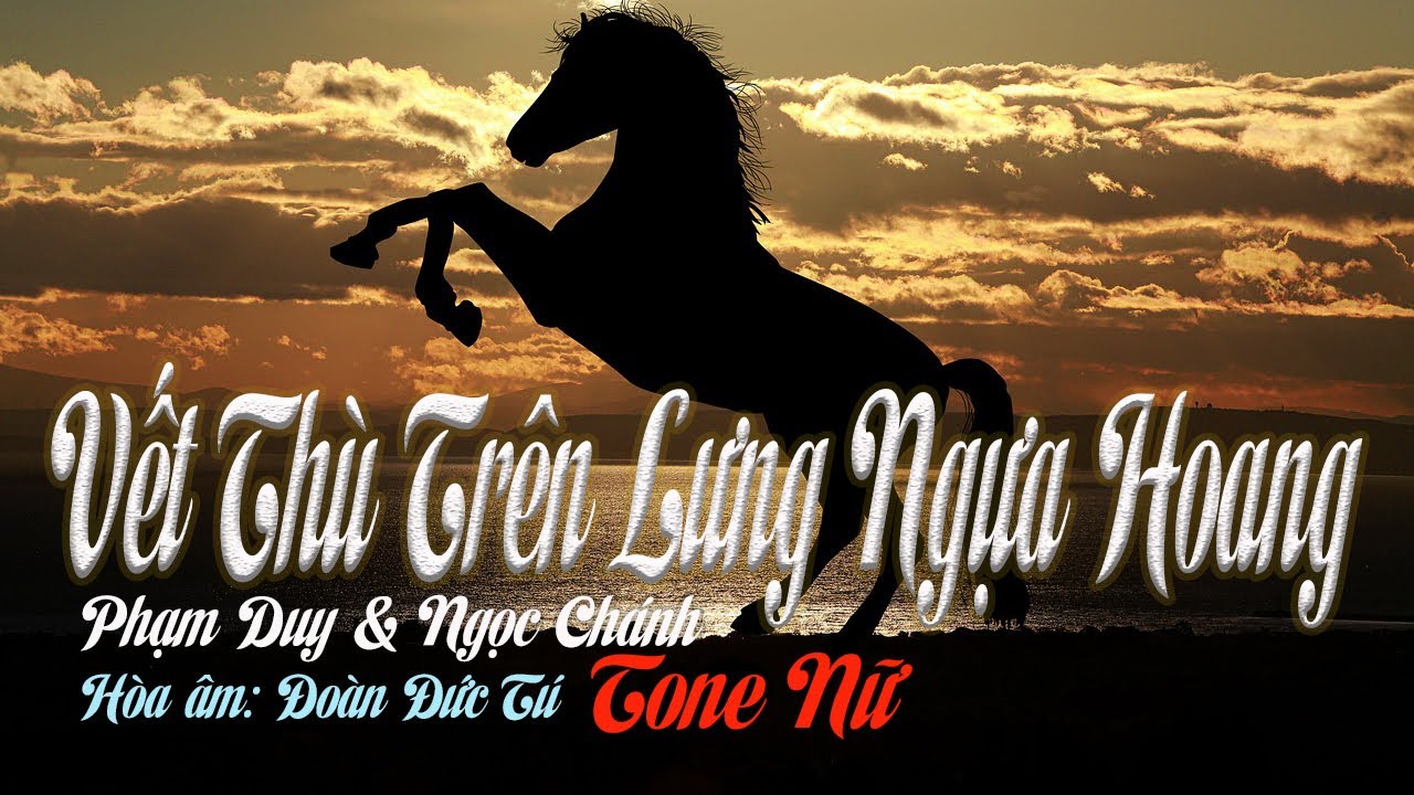 karaoke Vết Thù Trên Lưng Ngựa Hoang_ Sáng tác Phạm Duy & Ngọc Chánh_ Giọng Nữ_ Hòa âm Đoàn Đức Tú