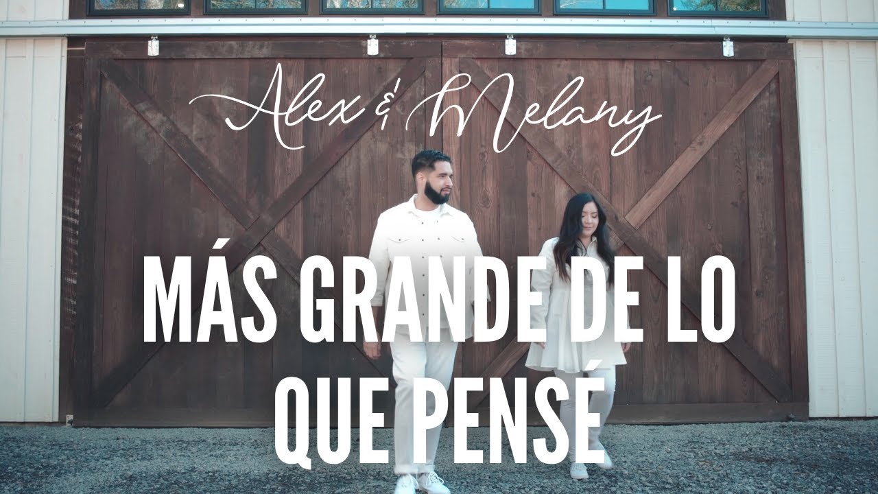 Más Grande De Lo Que Pensé (Bigger than I Thought)- Alex & Melany