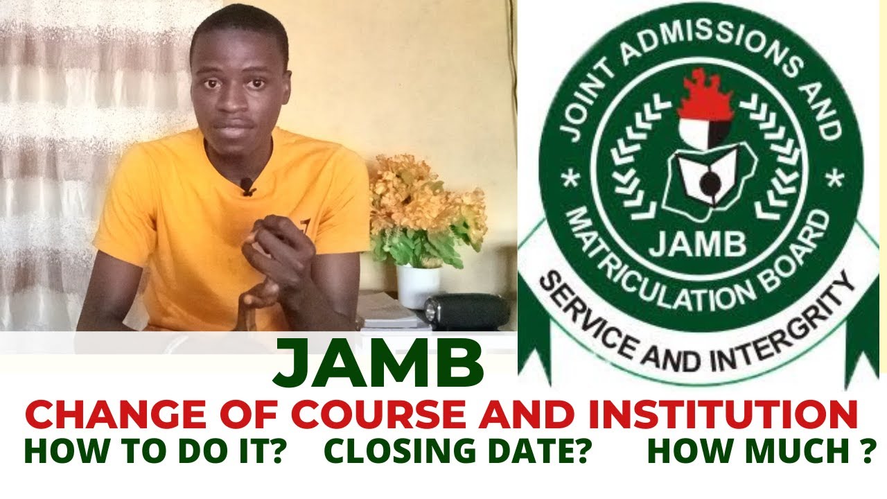 Procedures for JAMB Change of Course and Institution, Amount and Closing Date
