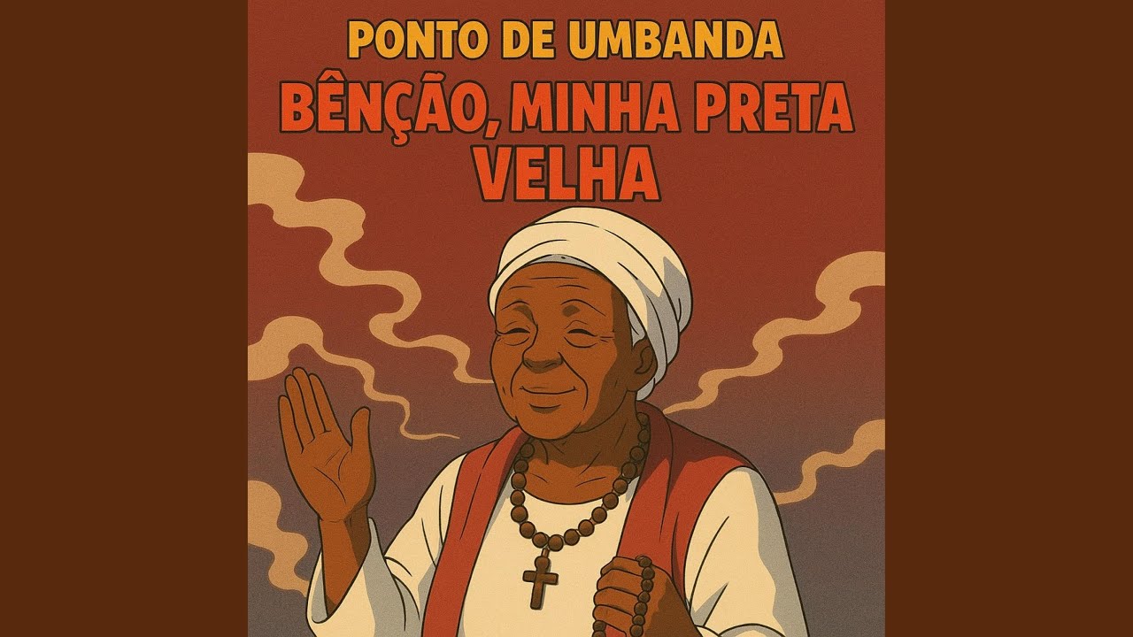 PONTO DE UMBANDA - BÊNÇÃO, MINHA PRETA VELHA